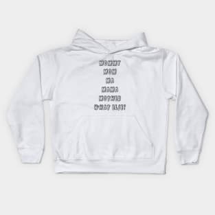 Mommy Mom Ma Mama Mother What Else Mother Kids Hoodie